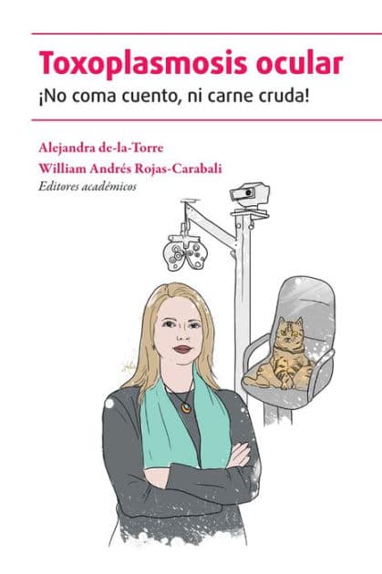 Toxoplasmosis ocular: ¡No coma cuento, ni carne cruda! by William Andrés Rojas-Carabali