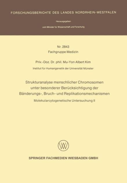 Strukturanalyse menschlicher Chromosomen unter besonderer Berücksichtigung der Bänderungs-, Bruch- und Replikationsmechanismen: Molekularcytogenetische Untersuchung II by Mu-Yon Albert Kim