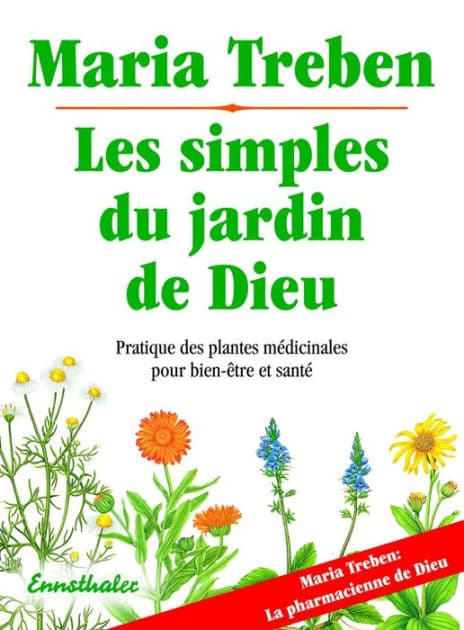 Les simples du jardin de Dieu: Pratique des plantes medicinale pour bien-etre et sa sante by Maria Treben
