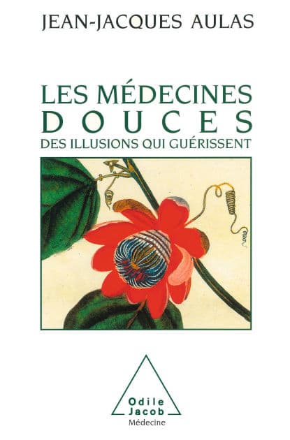 Les Médecines douces: Des illusions qui guérissent by Jean-Jacques Aulas