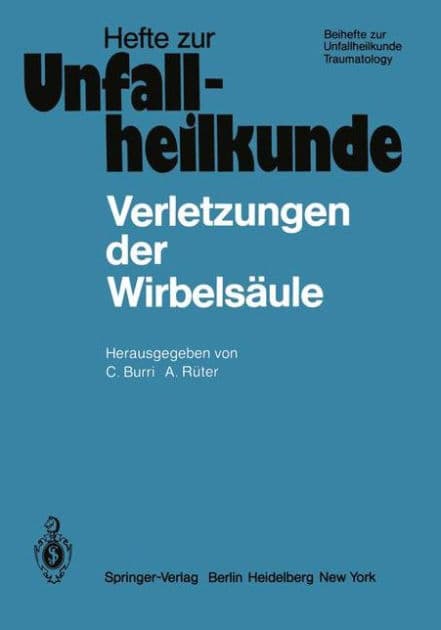 Verletzungen der Wirbelsï¿½ule: 13. Reisensburger Workshop zu Ehren von H. Willenegger 14.-16. Februar 1980 by Caius Burri