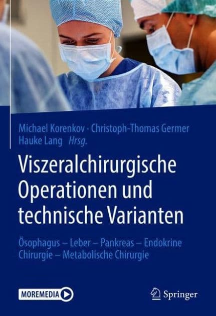 Viszeralchirurgische Operationen und technische Varianten: Ösophagus - Leber - Pankreas - Endokrine Chirurgie - Metabolische Chirurgie by Michael Korenkov