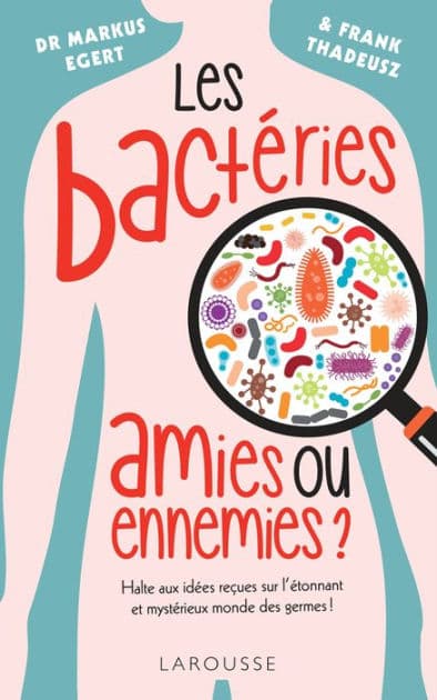 Les bactéries : amies ou ennemies ? by Markus EGERT