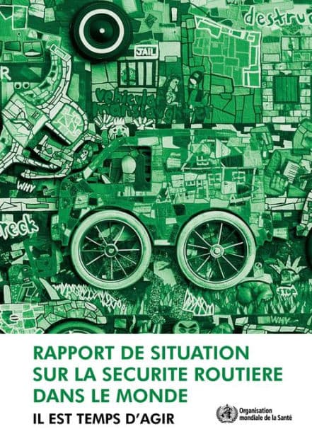 Rapport de situation sur la sécurité routière dans le monde: Il est temps d'agir by World Health Organization