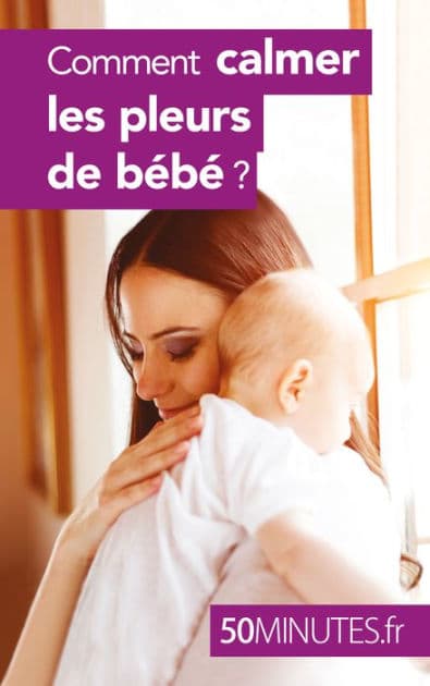 Comment calmer les pleurs de bébé ? by Dominique van der Kaa