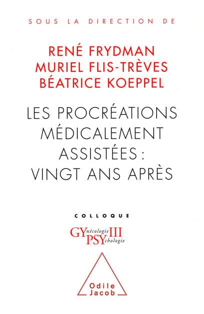 Les Procréations médicalement assistées : vingt ans après: Colloque Gypsy III by René Frydman