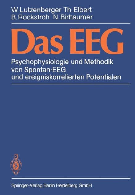 Das EEG: Psychophysiologie und Methodik von Spontan-EEG und ereigniskorrelierten Potentialen by W. Lutzenberger
