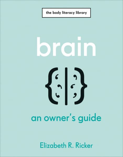 Brain: An Owner's Guide by Elizabeth R. Ricker