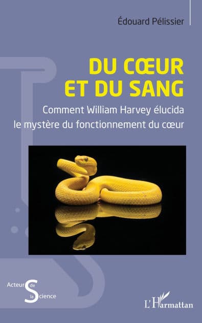 Du cour et du sang: Comment William Harvey élucida le mystère du fonctionnement du cour by Édouard Pélissier