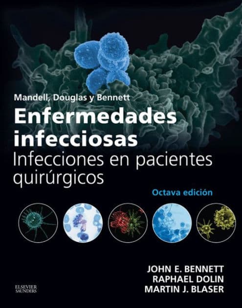 Mandell, Douglas y Bennett. Enfermedades infecciosas. Infecciones en pacientes quirúrgicos by John E. Bennett MD