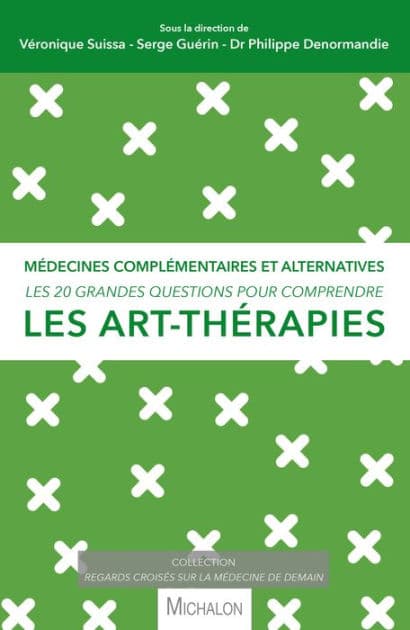 Les 20 grandes questions pour comprendre les art-thérapies by Véronique Suissa