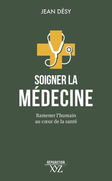 Soigner la médecine: Ramener l'humain au cour de la santé by Jean Désy
