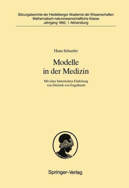 Modelle in der Medizin: Mit einer historischen Einleitung von Dietrich von Engelhardt by Hans Schaefer