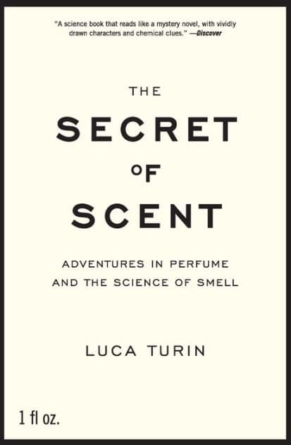 The Secret of Scent: Adventures in Perfume and the Science of Smell by Luca Turin