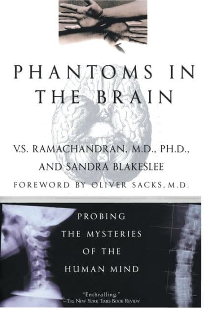 Phantoms in the Brain: Probing the Mysteries of the Human Mind by V S Ramachandran