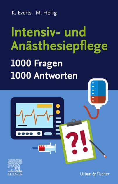 Intensiv- und Anästhesiepflege. 1000 Fragen, 1000 Antworten by Katharina Everts