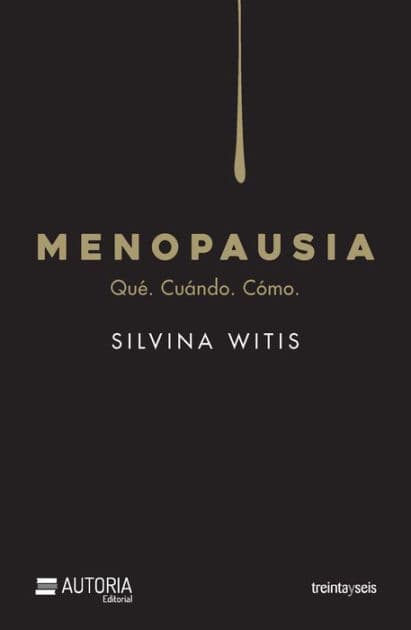 Menopausia: Qué. Cuándo. Cómo by Silvana Witis