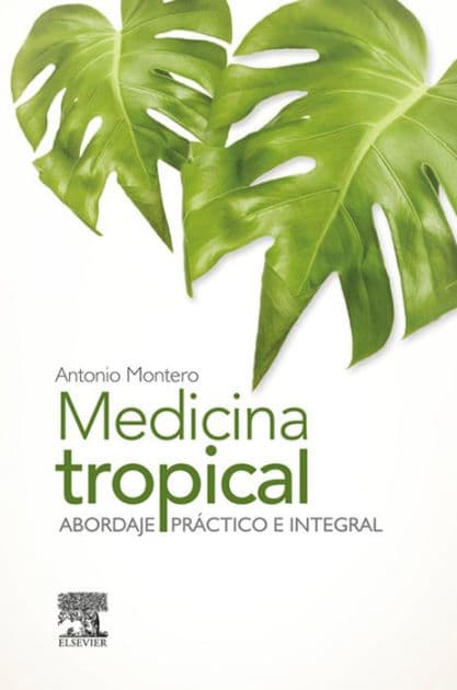 Medicina tropical: Abordaje práctico e integral by Antonio Montero