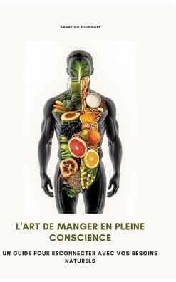 L'art de manger en pleine conscience: Un guide pour reconnecter avec vos besoins naturels by Severine Humbert