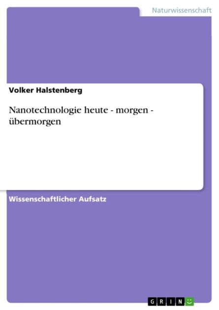 Nanotechnologie heute - morgen - übermorgen: morgen - übermorgen by Volker Halstenberg