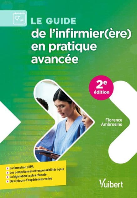 Le guide de l'infirmier(ère) en pratique avancée: La formation d'IPA - Les compétences et responsabilités à jour - La législation la plus récente -... by Florence Ambrosino