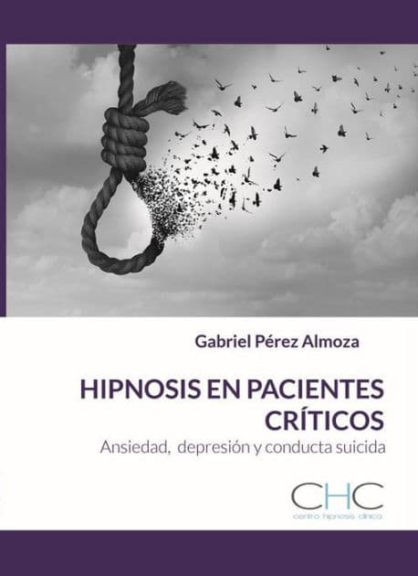 Hipnosis en Pacientes Críticos: Ansiedad, Depresión, Suicidio by Gabriel Pérez Almoza