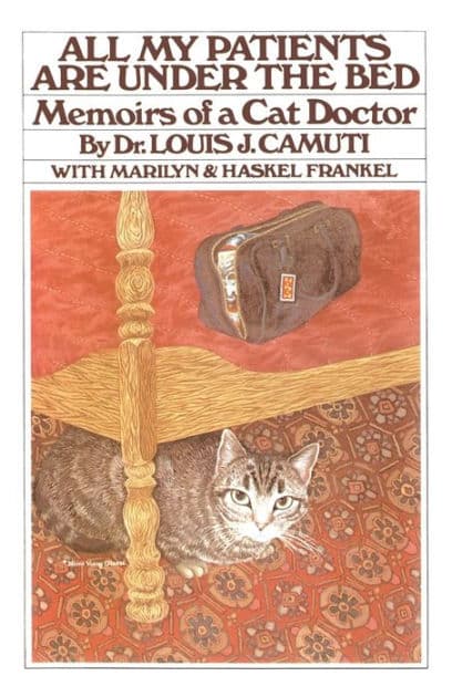 All My Patients are Under the Bed by Dr. louis J. Camuti