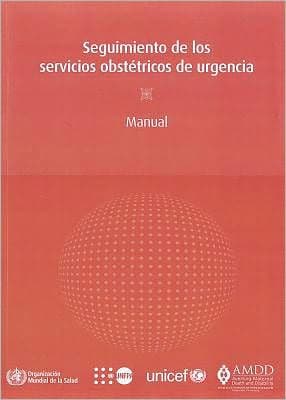 Seguimiento de los servicios obstétricos de urgencia: Manual by World Health Organization