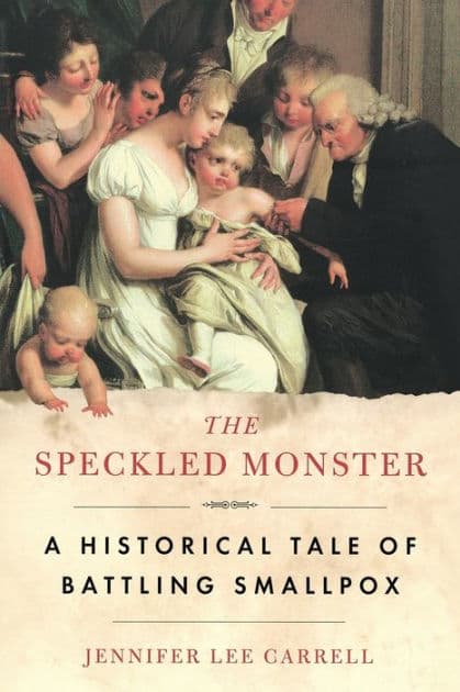 The Speckled Monster: A Historical Tale of Battling Smallpox by Jennifer Lee Carrell
