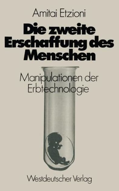Die zweite Erschaffung des Menschen: Manipulationen der Erbtechnologie by Amitai Etzioni