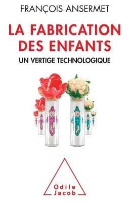 Manufacture of Children / La Fabrication des enfants: Un vertige technologique by Franïois Ansermet