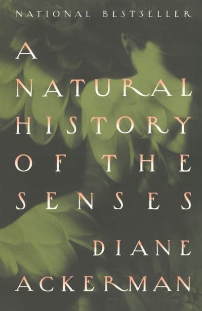 A Natural History of the Senses by Diane Ackerman