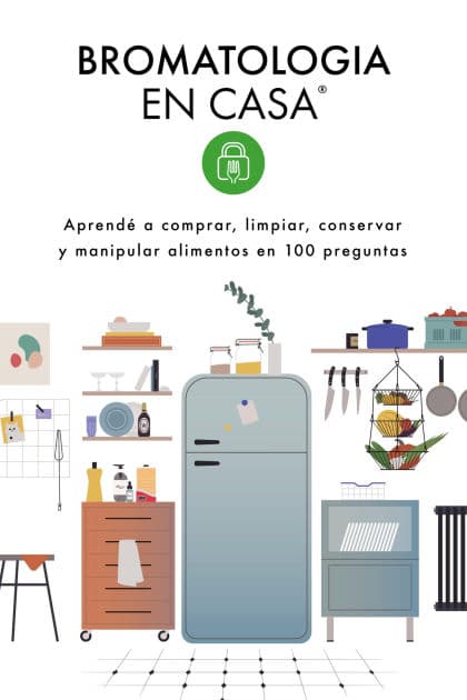 Bromatología en casa® Responde: Aprendé a comprar, limpiar, conservar y manipular alimentos en 100 preguntas by Mariana Al