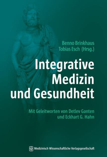 Integrative Medizin und Gesundheit: Mit Geleitworten von Detlev Ganten und Eckhart G. Hahn by Benno Brinkhaus