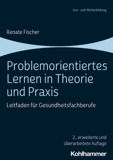 Problemorientiertes Lernen in Theorie und Praxis: Leitfaden für Gesundheitsfachberufe by Renate Fischer