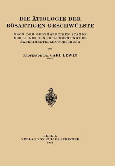 Die Ätiologie der Bösartigen Geschwülste: Nach dem Gegenwärtigen Stande der Klinischen Erfahrung und der Experimentellen Forschung by Carl Lewin