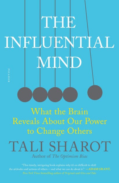 The Influential Mind: What the Brain Reveals About Our Power to Change Others by Tali Sharot