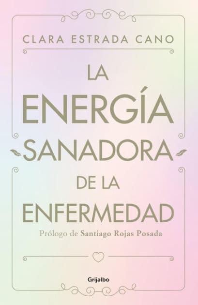 La energia sanadora de la enfermedad by Clara Estrada
