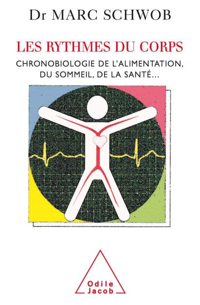 Les Rythmes du corps: Chronobiologie de l'alimentation, du sommeil, de la santé... by Marc Schwob
