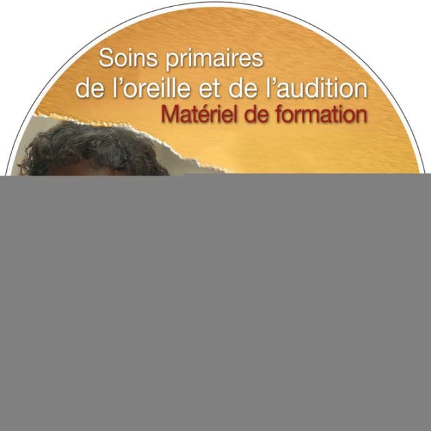 Soins primaires de l'oreille et de l'audition by World Health Organization