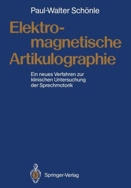 Elektromagnetische Artikulographie: Ein neues Verfahren zur klinischen Untersuchung der Sprechmotorik by Paul-Walter Schïnle