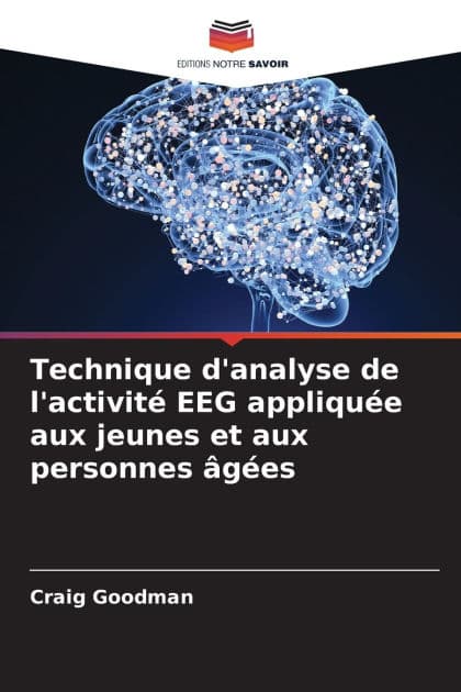Technique d'analyse de l'activitï¿½ EEG appliquï¿½e aux jeunes et aux personnes ï¿½gï¿½es by Craig Goodman