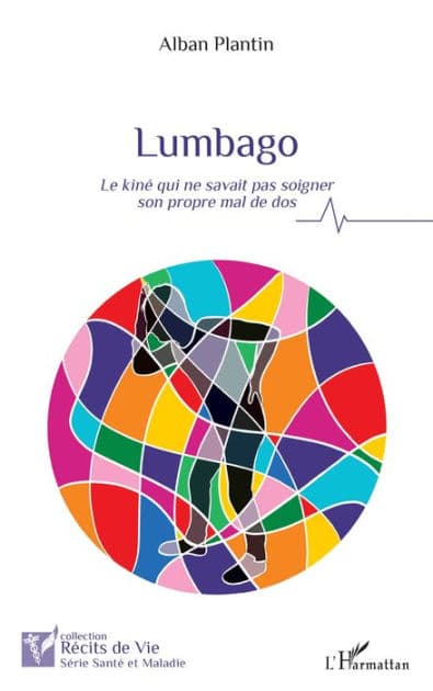 Lumbago: Le kiné qui ne savait pas soigner son propre mal de dos by Alban Plantin