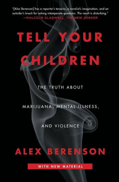 Tell Your Children: The Truth About Marijuana, Mental Illness, and Violence by Alex Berenson
