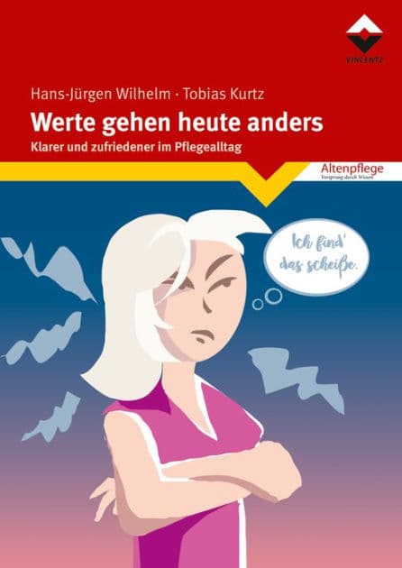 Werte gehen heute anders: Klarer und zufriedener im Pflegealltag by Hans-Jürgen Wilhelm