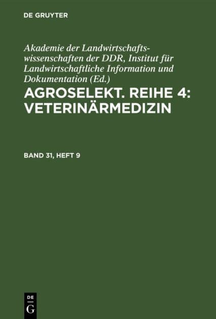 Agroselekt. Reihe 4: Veterinärmedizin. Band 31, Heft 9 by Akademie der Landwirtschaftswissenschaften der DDR