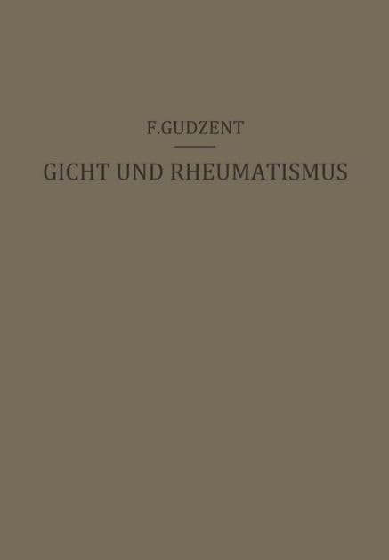 Gicht und Rheumatismus: Ein Lehrbuch für Ärzte und Studierende by F. Gudzent