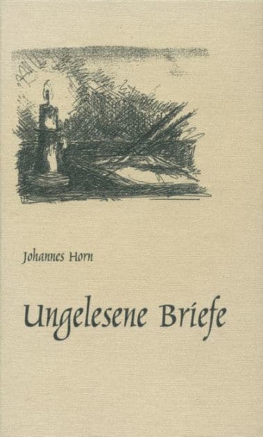 Ungelesene Briefe: Einblicke in das menschliche Leben by Johannes Horn