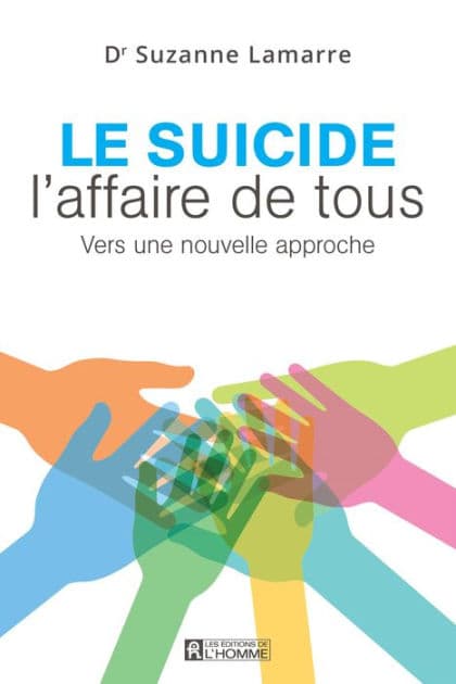 Le suicide, l'affaire de tous: Vers une nouvelle approche by Suzanne (Dr) Lamarre