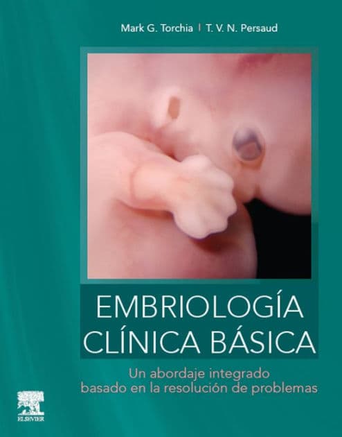 Embriología clínica básica: Un abordaje integrado, basado en la resolución de problemas by PhD Torchia MSc